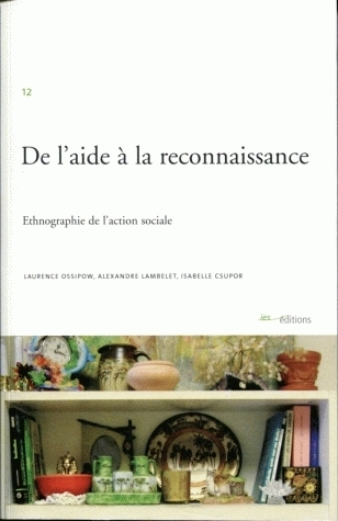 DE L'AIDE A LA RECONNAISSANCE. ETHNOGRAPHIE DE L'ACTION SOCIALE