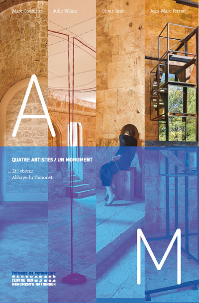 ... Et l'obscur - Quatre artistes / un monument à l'Abbaye du Thoronet