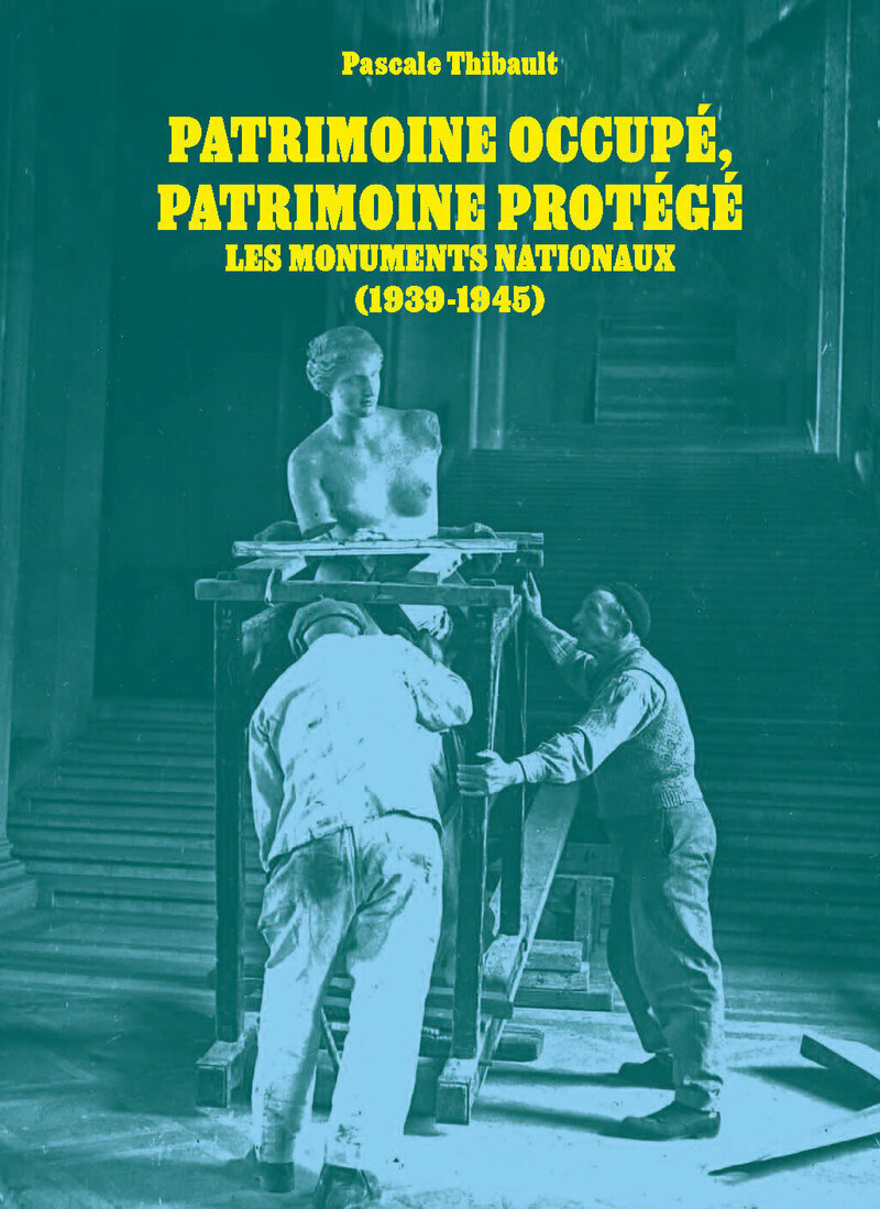 Patrimoine occupé, patrimoine protégé - Les monuments nationaux 1939-1945