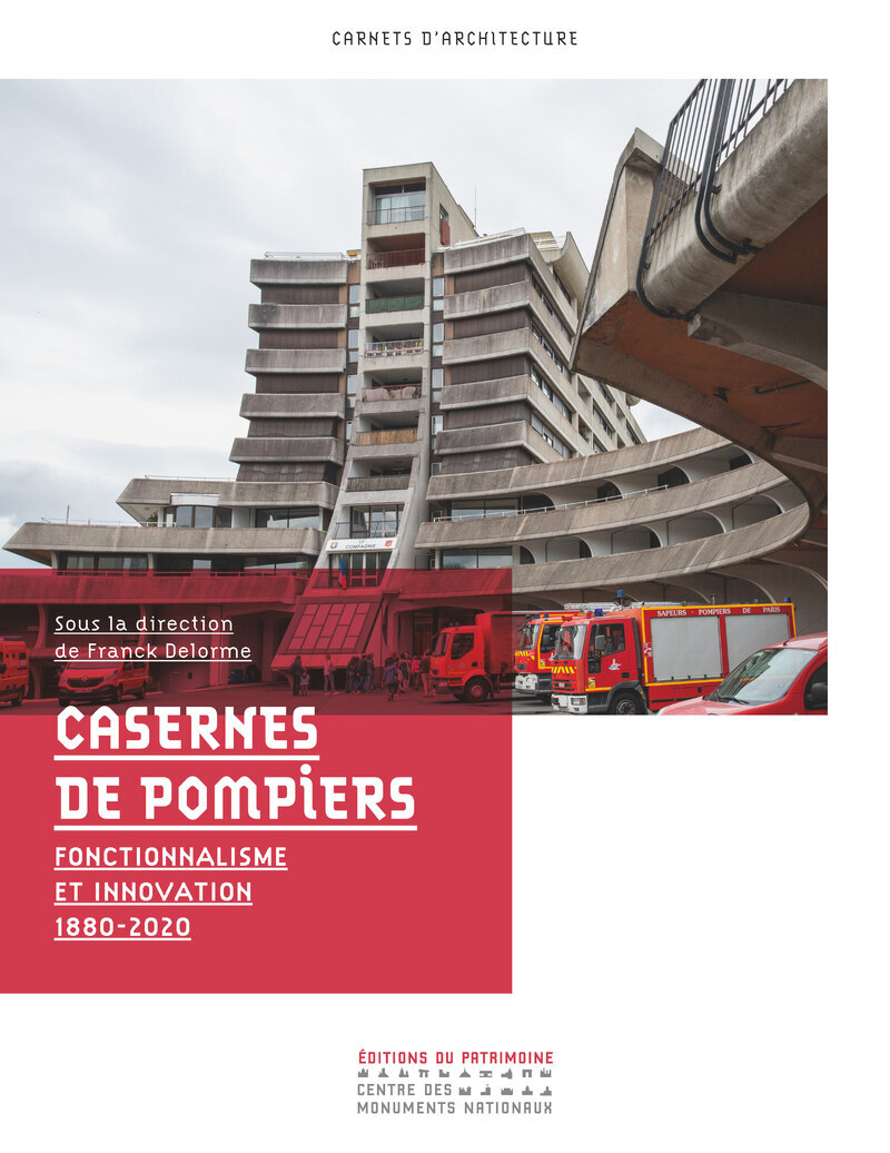 Casernes de pompiers - Fonctionnalisme et innovation 1880-2020