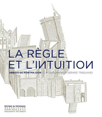 La Règle et l'Intuition. Abbaye de Montmajour