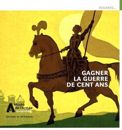 Gagner la guerre de Cent Ans - Le musée de l'Armée à Châteaudun