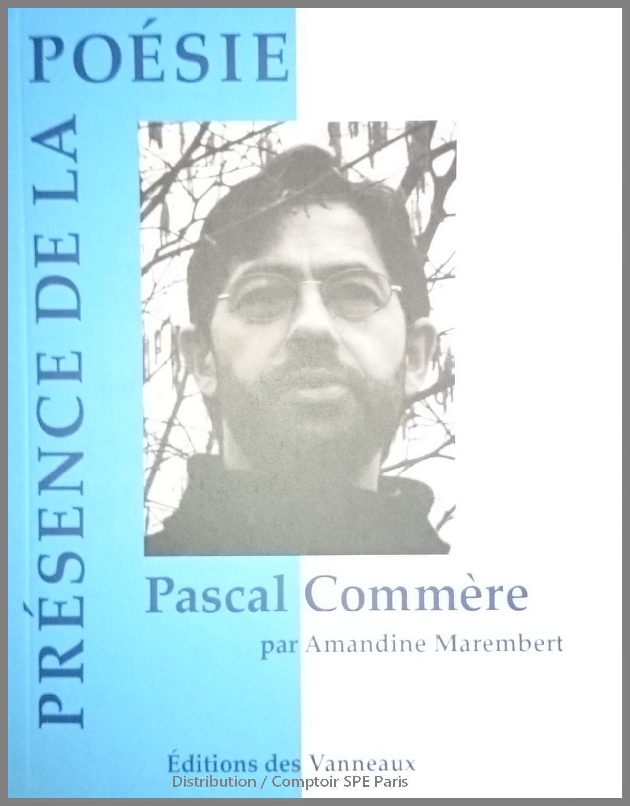 PASCAL COMMERE Présence de la poésie