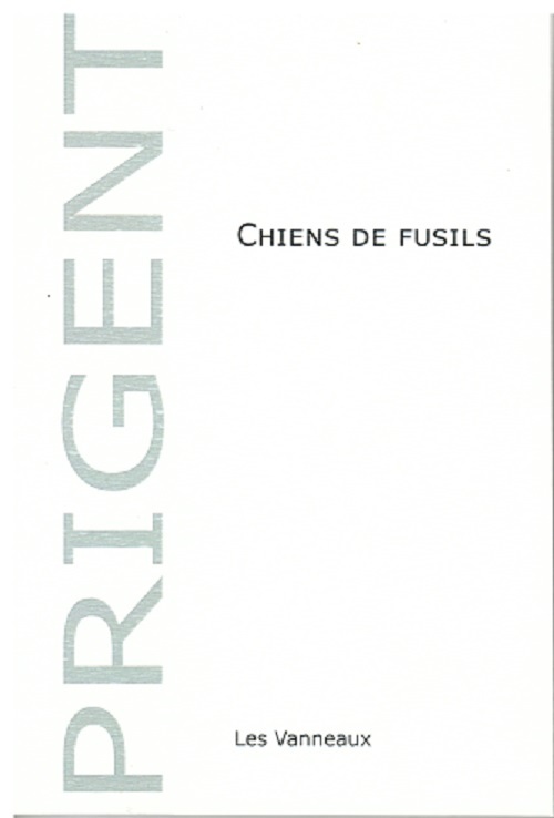 CHIENS DE FUSILS de Patrick PRIGENT