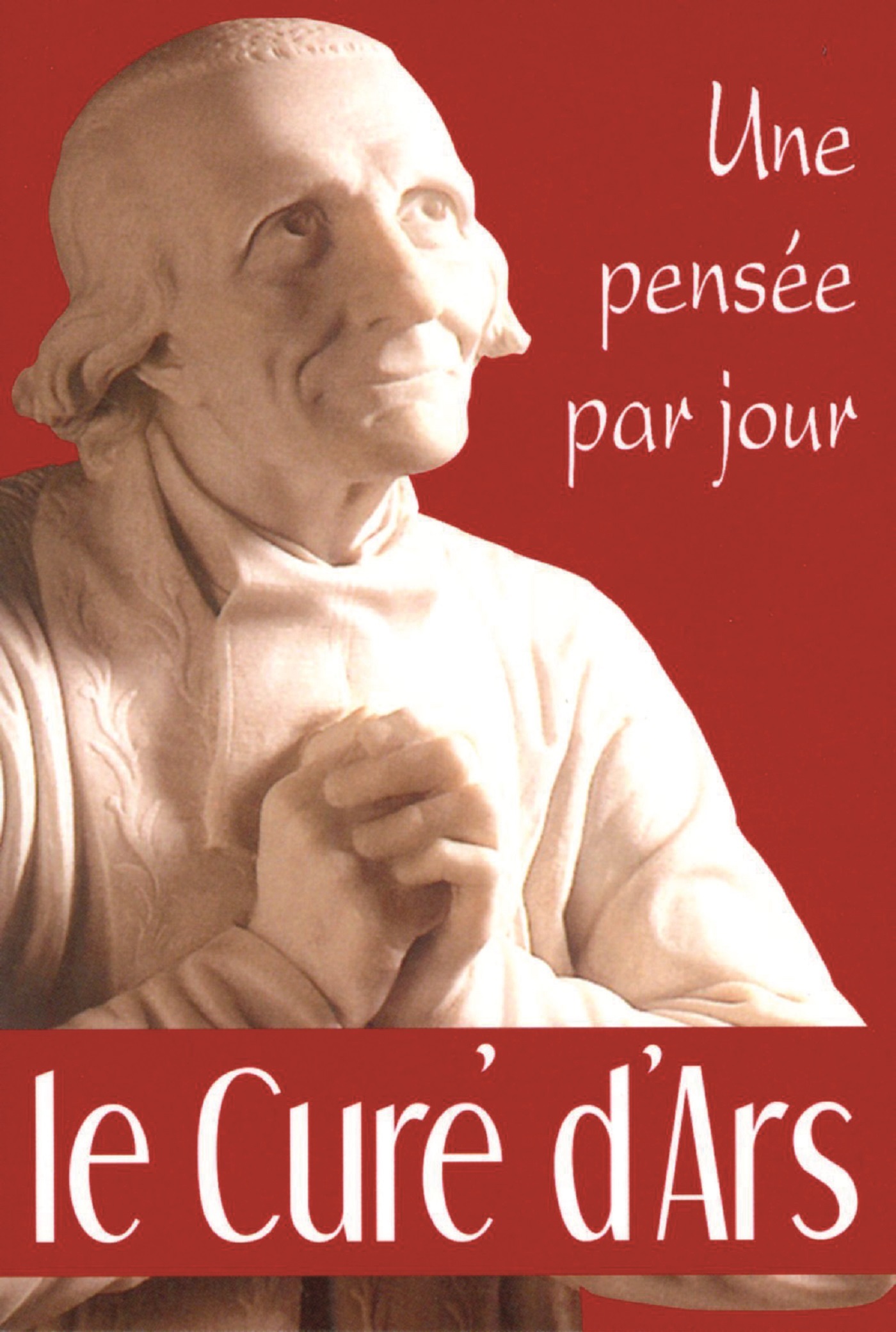 CURE D'ARS: UNE PENSEE PAR JOUR (LE)