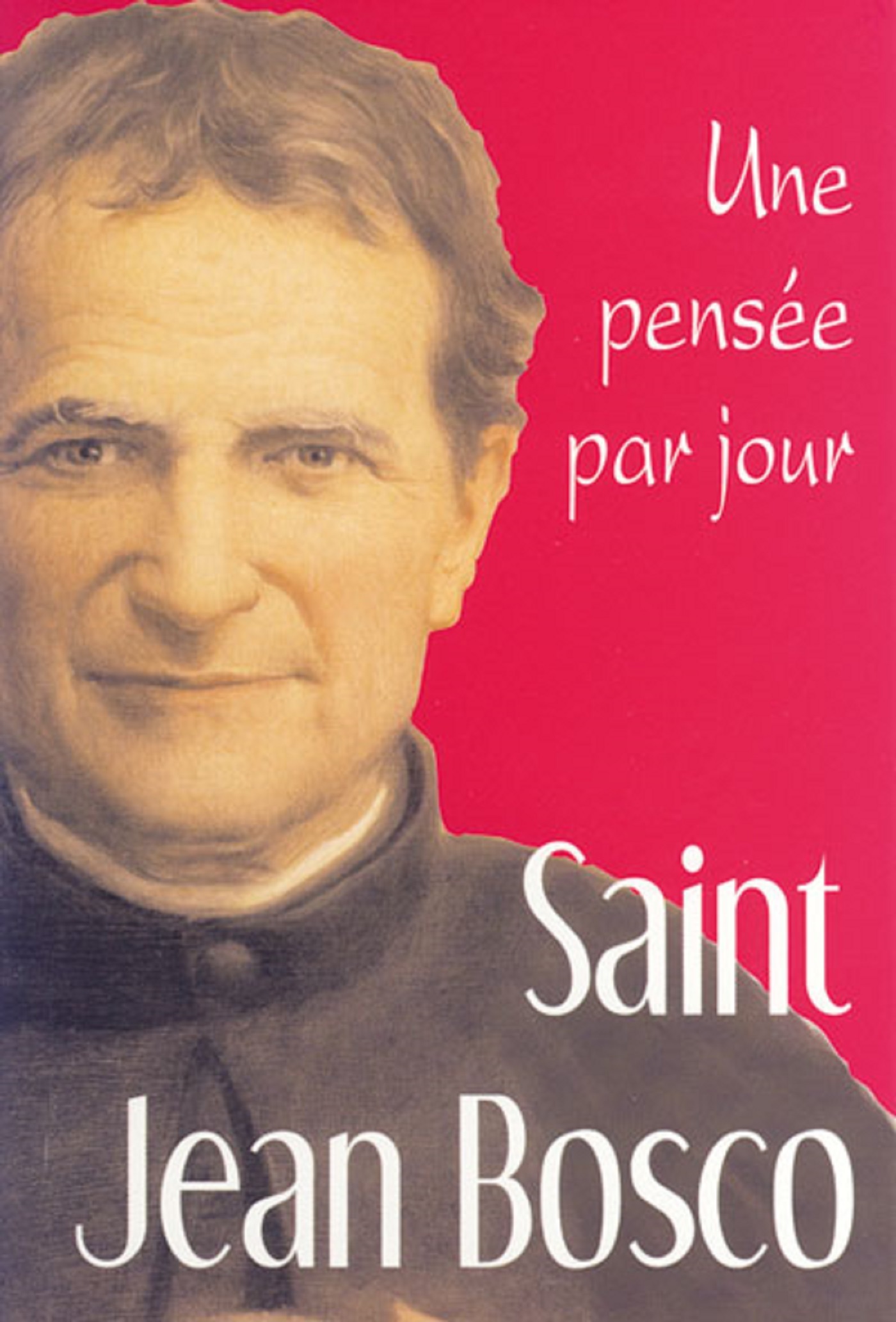SAINT JEAN BOSCO : UNE PENSEE PAR JOUR