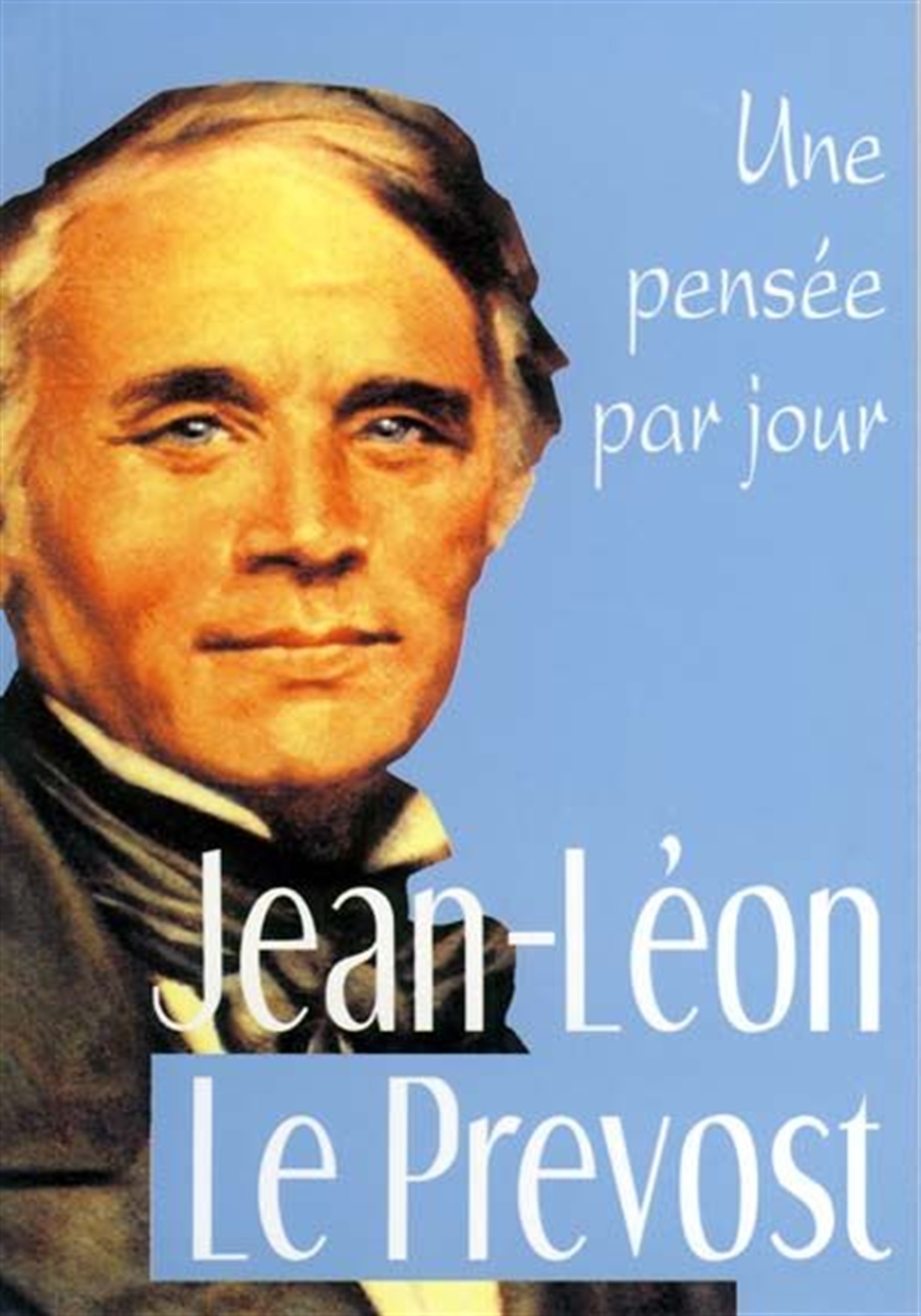 JEAN-LEON LE PREVOST : UNE PENSEE PAR JOUR