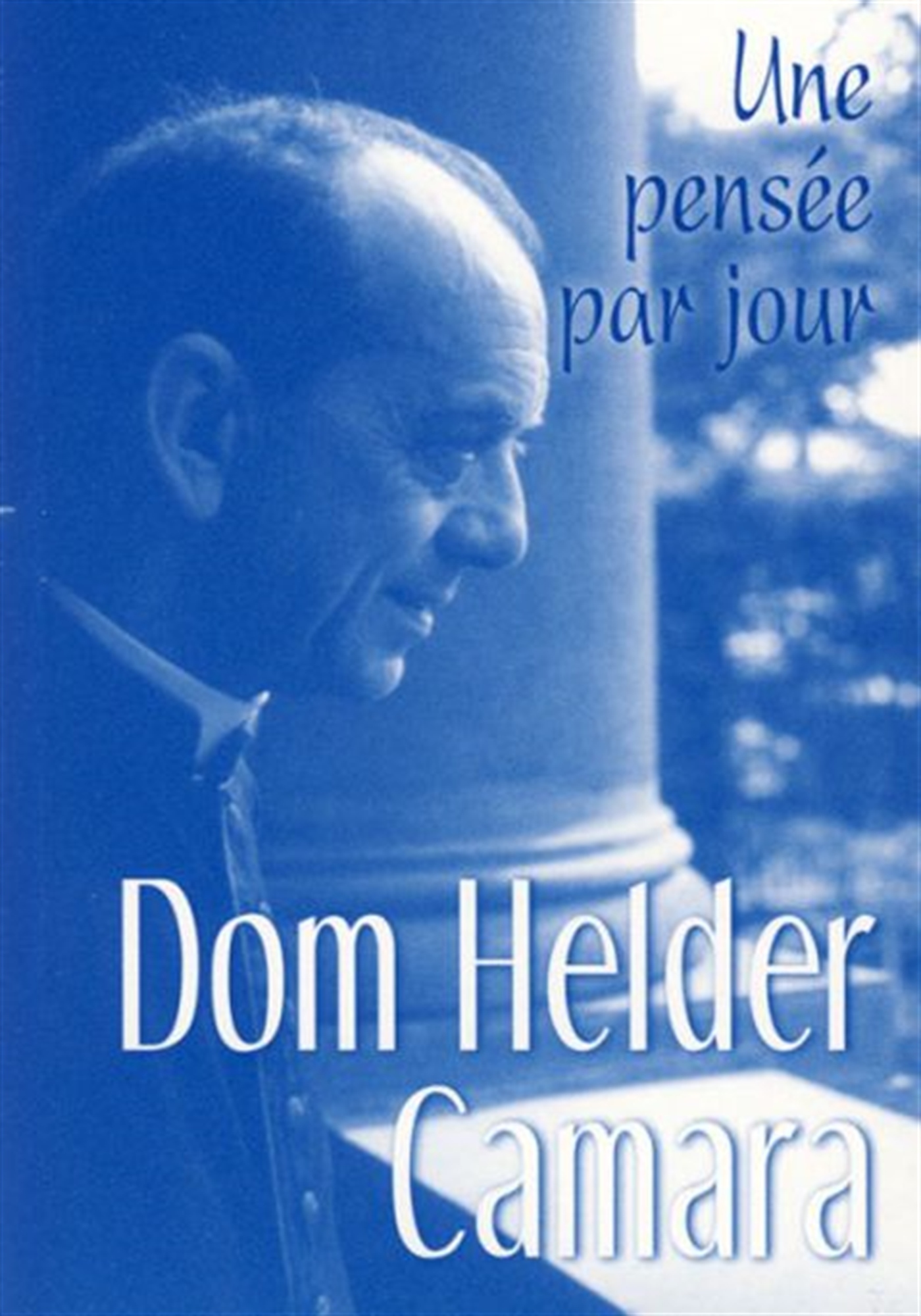 DOM HELDER CAMARA : UNE PENSEE PAR JOUR