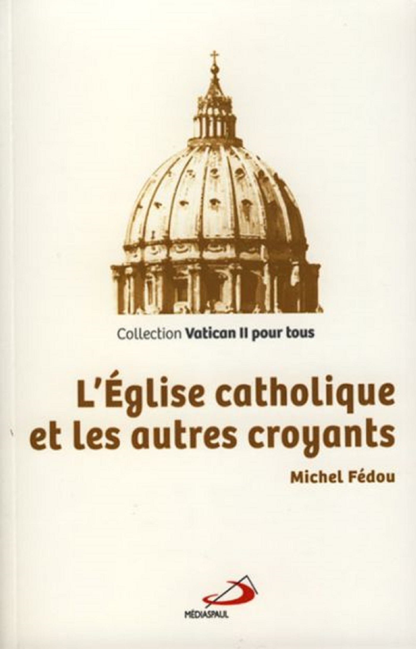 EGLISE CATHOLIQUE ET LES AUTRES CROYANTS (L')