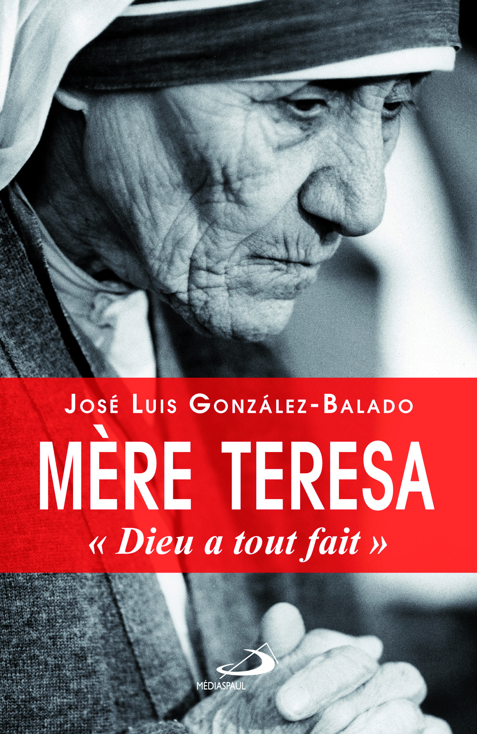 MERE TERESA : DIEU A TOUT FAIT