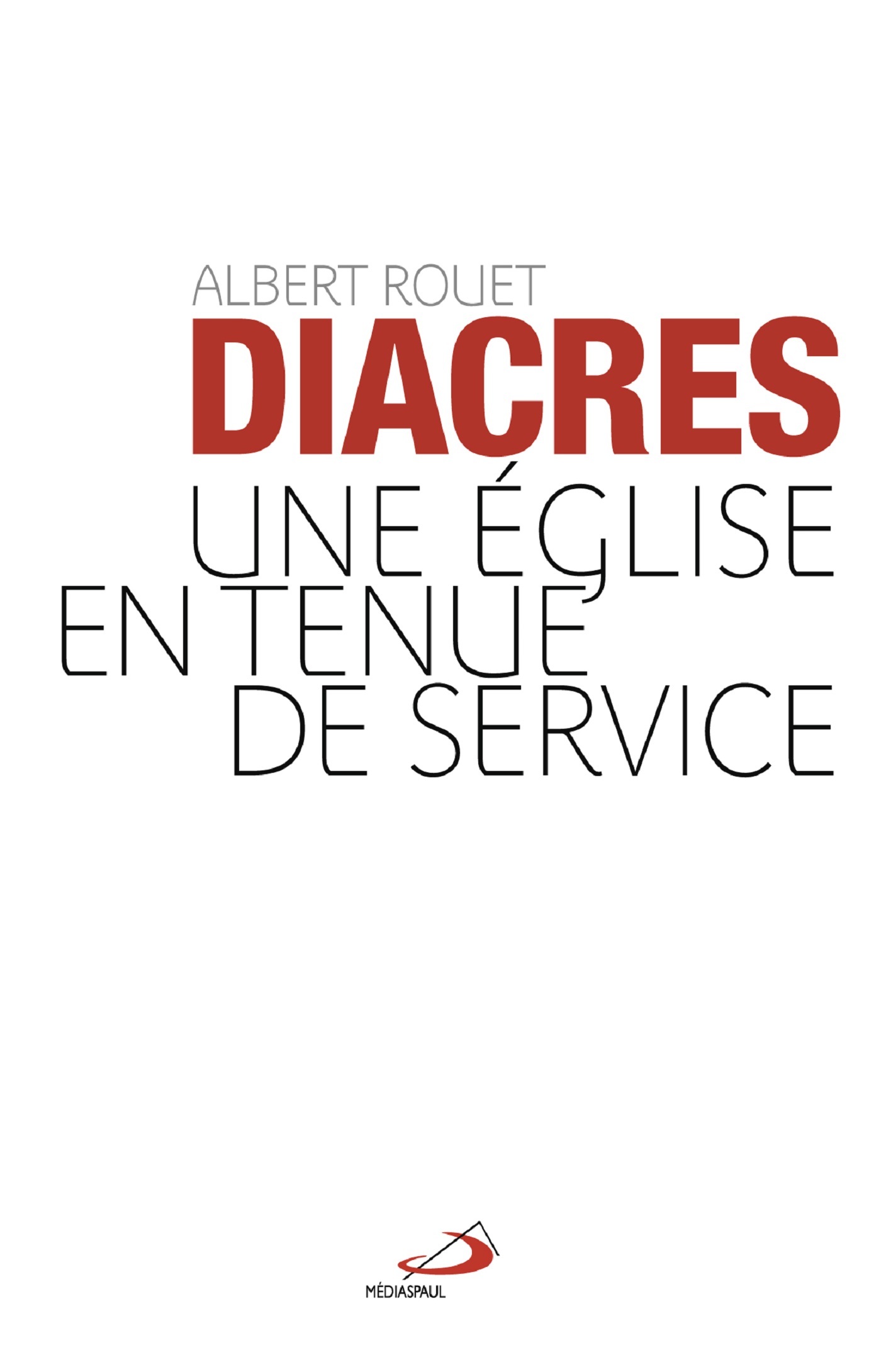 DIACRES (LES). UNE EGLISE EN TENUE DE SERVICE