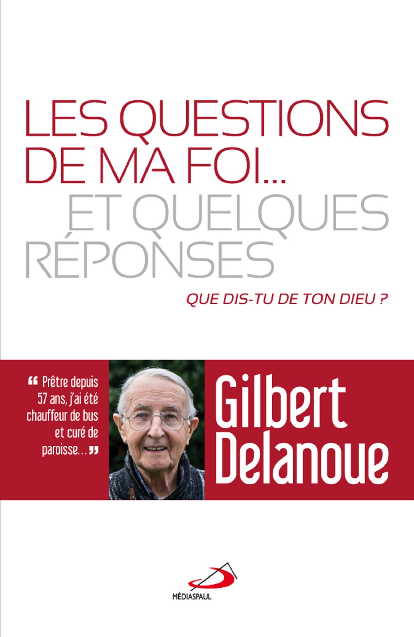 QUESTIONS DE MA FOI (LES)... ET QUELQUES REPONSES