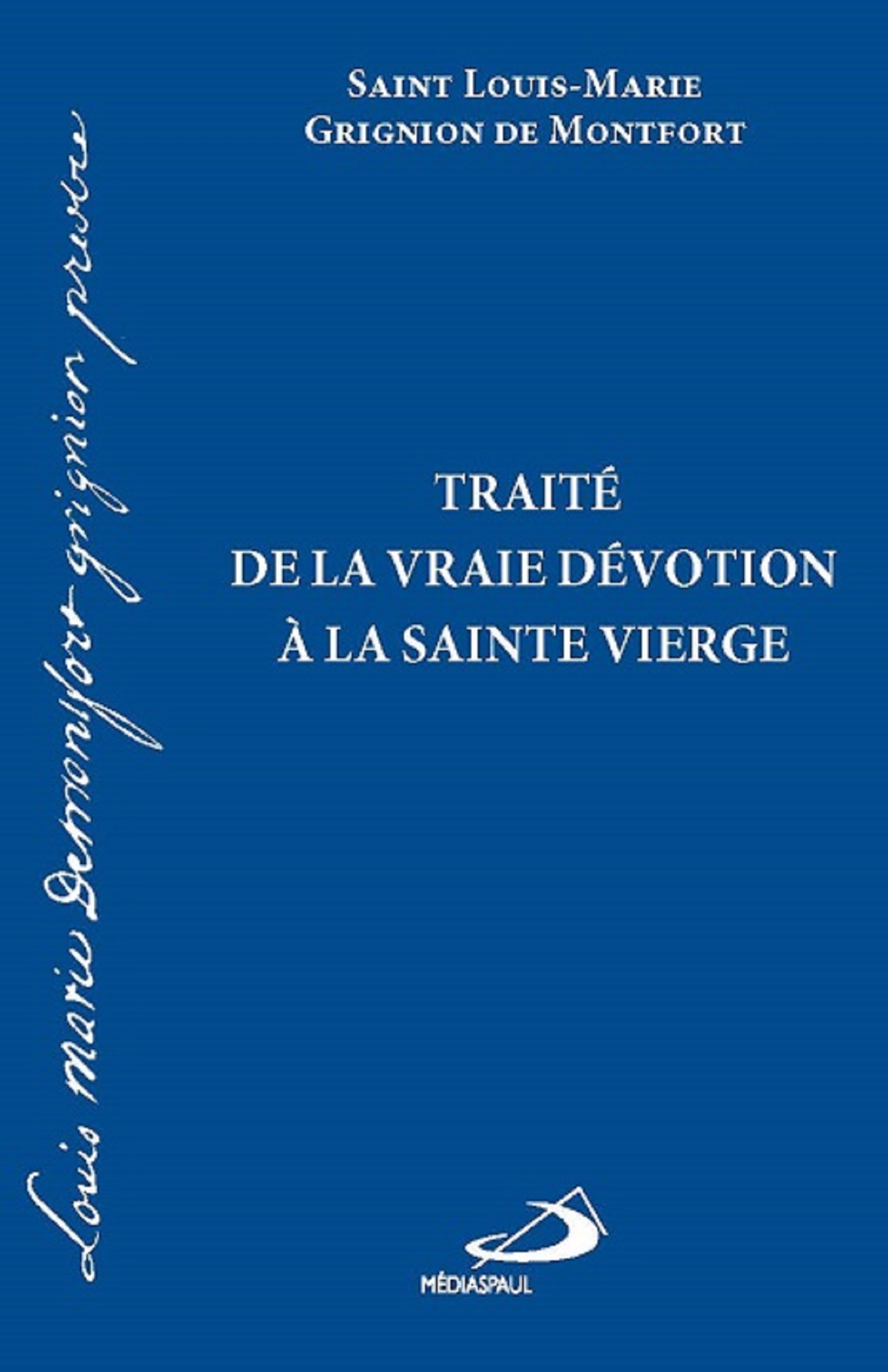 TRAITE DE LA VRAIE DEVOTION A LA VIERGE