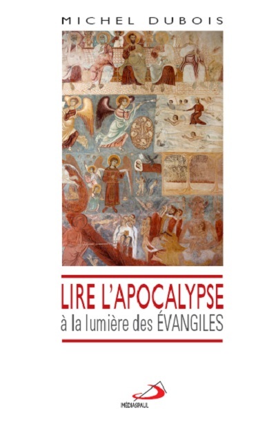 LIRE L'APOCALYPSE A LA LUMIERE DES EVANGILES