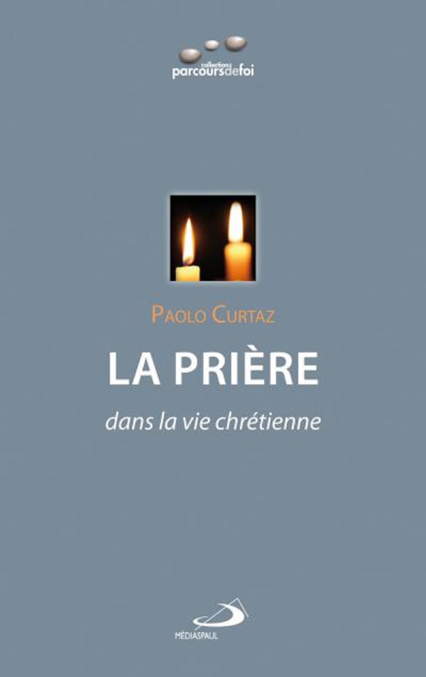 PRIERE (LA) DANS LA VIE CHRETIENNE