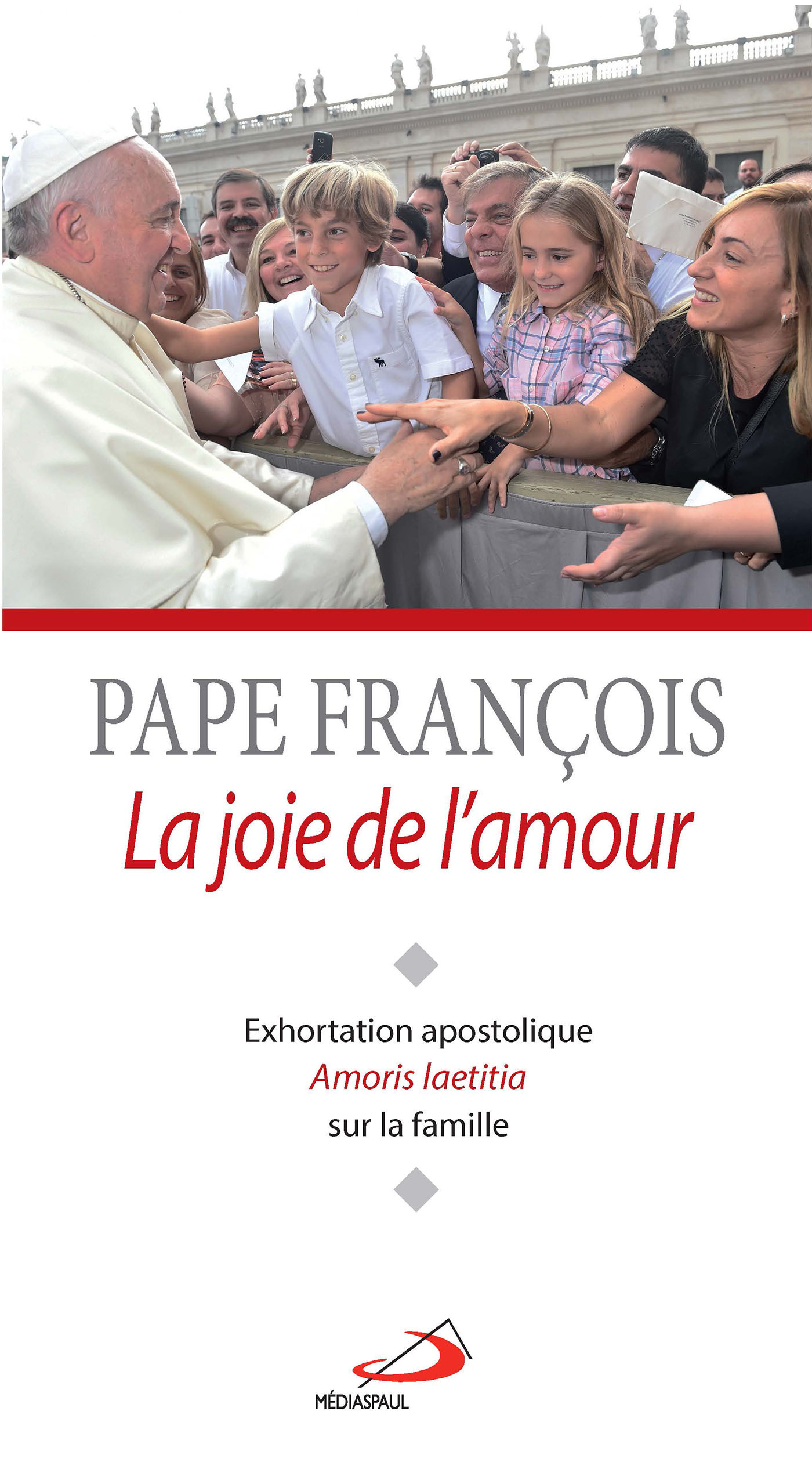 JOIE DE L'AMOUR (LA). EXHORTATION AMORIS LAETITIA