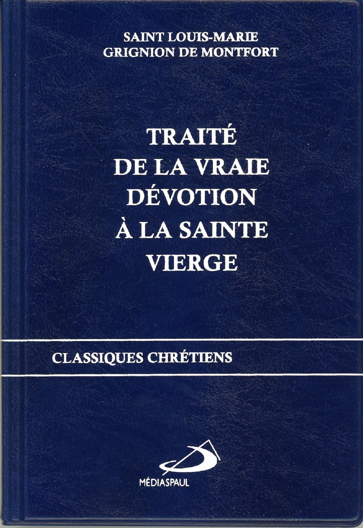 TRAITE DE LA VRAIE DEVOTION A LA SAINTE VIERGE