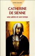 CATHERINE DE SIENNE, UNE SAINTE ET SON TEMPS