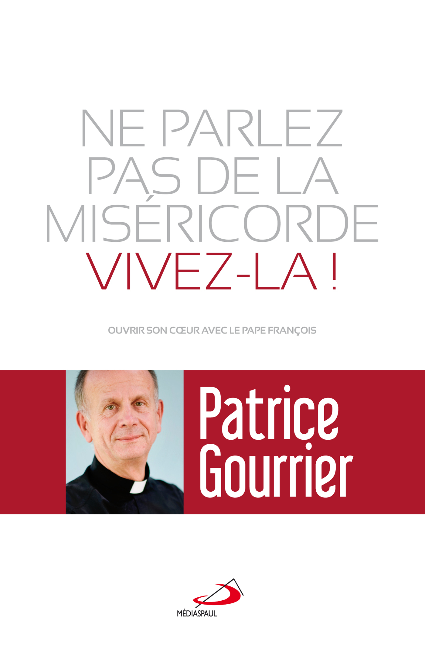 NE PARLEZ PAS DE MISERICORDE, VIVEZ-LA !