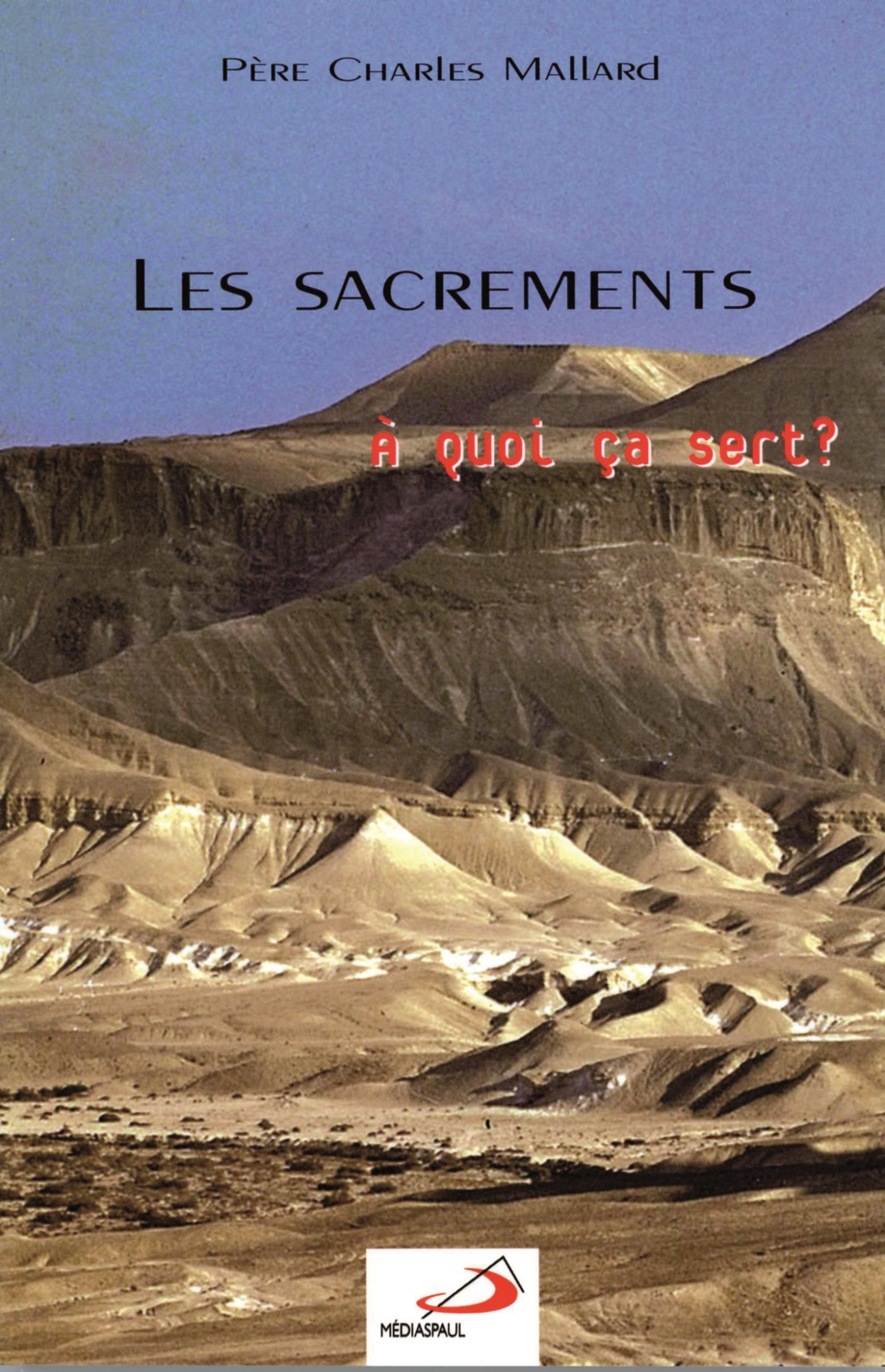 SACREMENTS, A QUOI CA SERT? (LES)