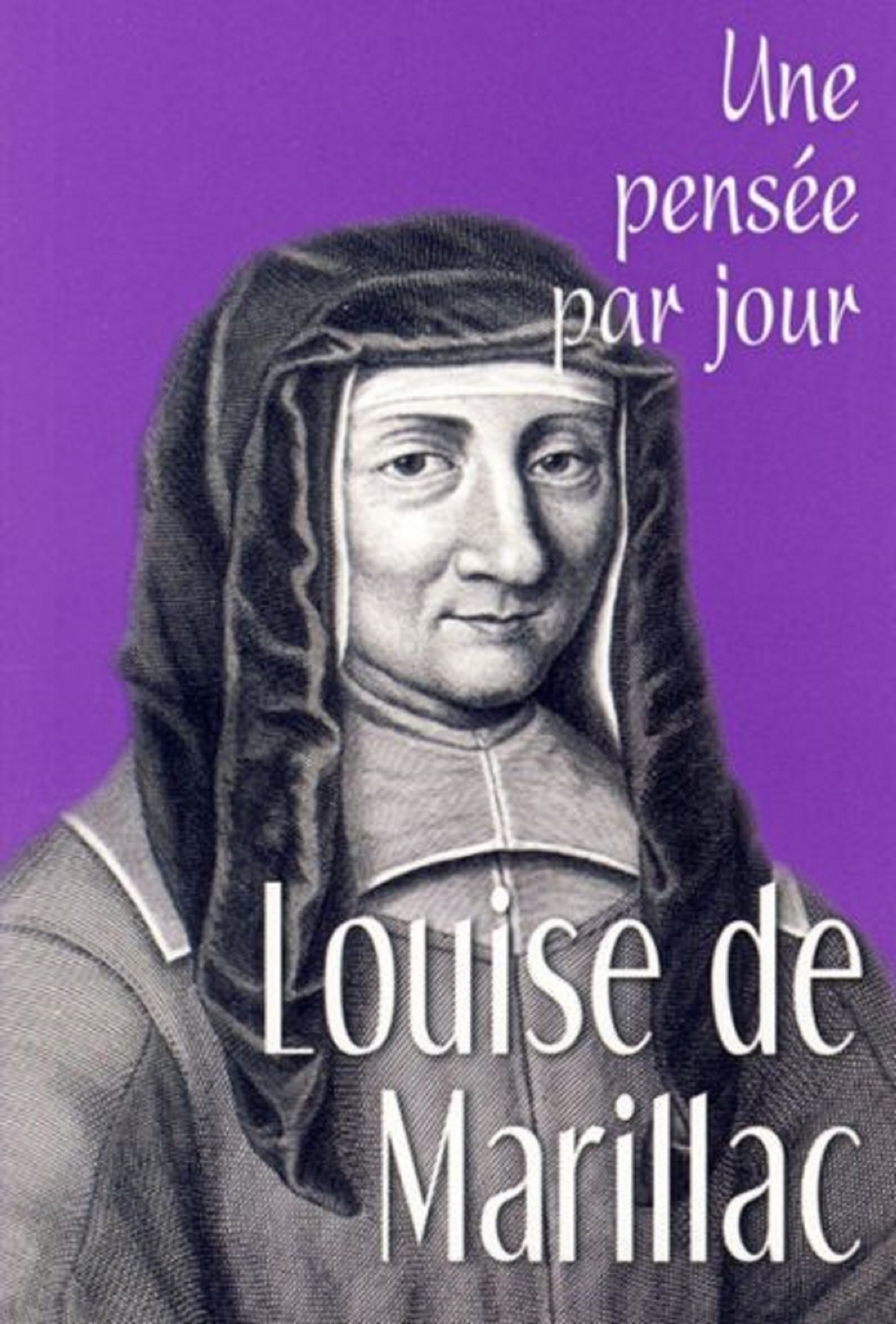 LOUISE DE MARILLAC : UNE PENSEE PAR JOUR