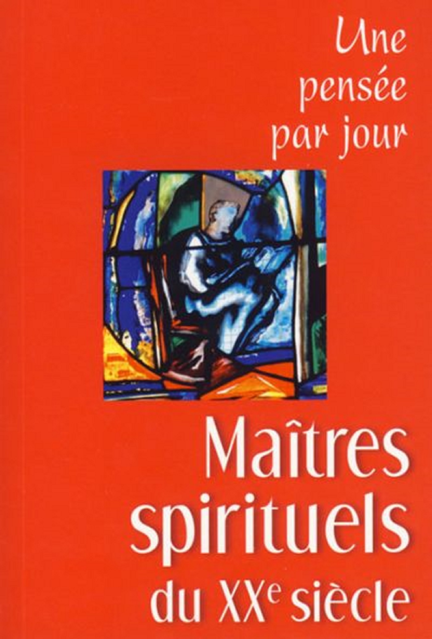 MAITRES SPIRITUELS AU XXE SIECLE : UNE PENSEE PAR JOUR