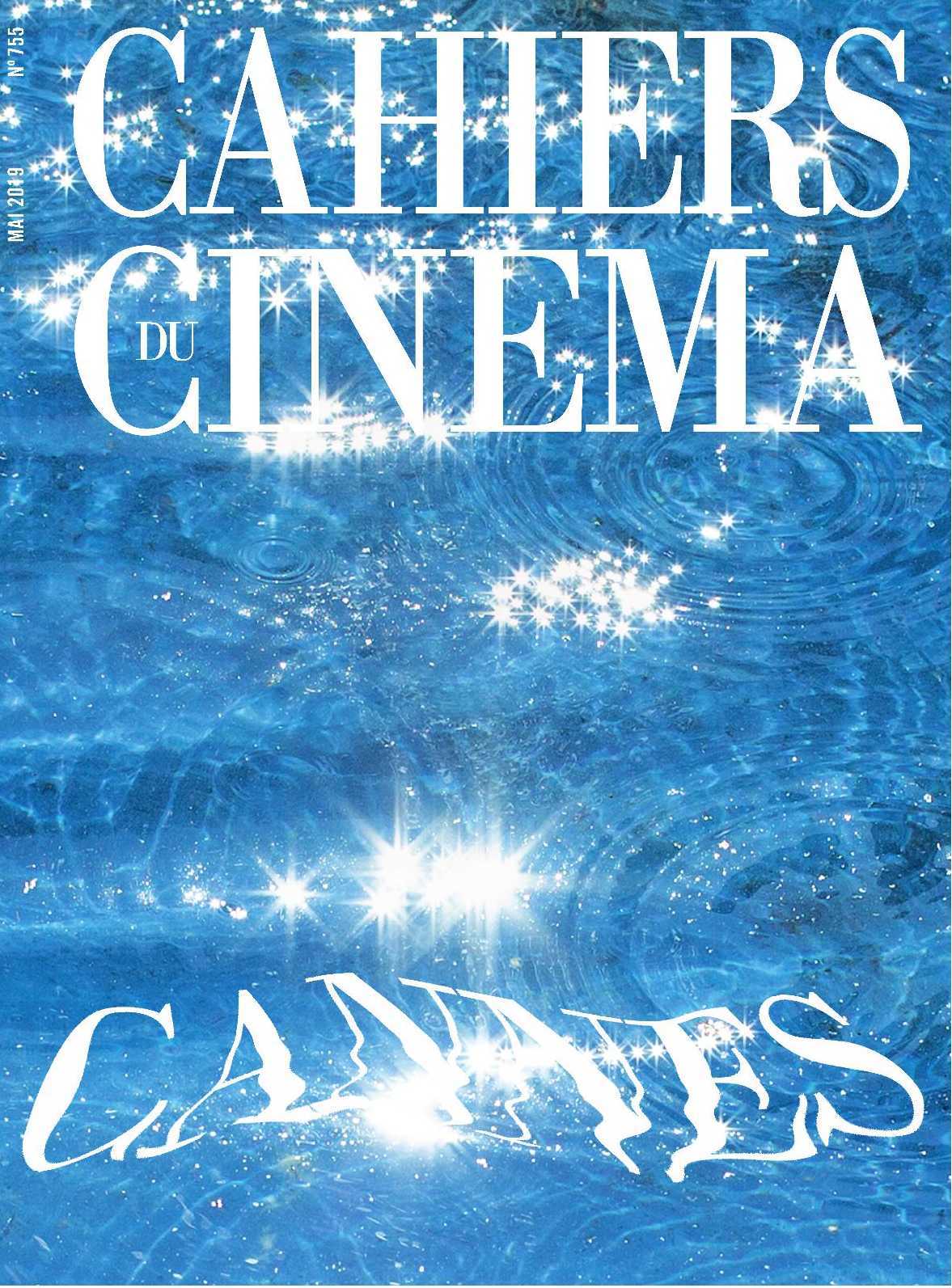 Cahiers du Cinéma N°755 Cannes - mai 2019