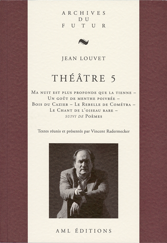 THEATRE DE JEAN LOUVET - T05 - THEATRE 5 : MA NUIT EST PLUS PROFONDE QUE LA TIENNE ; UN GOUT DE MENT