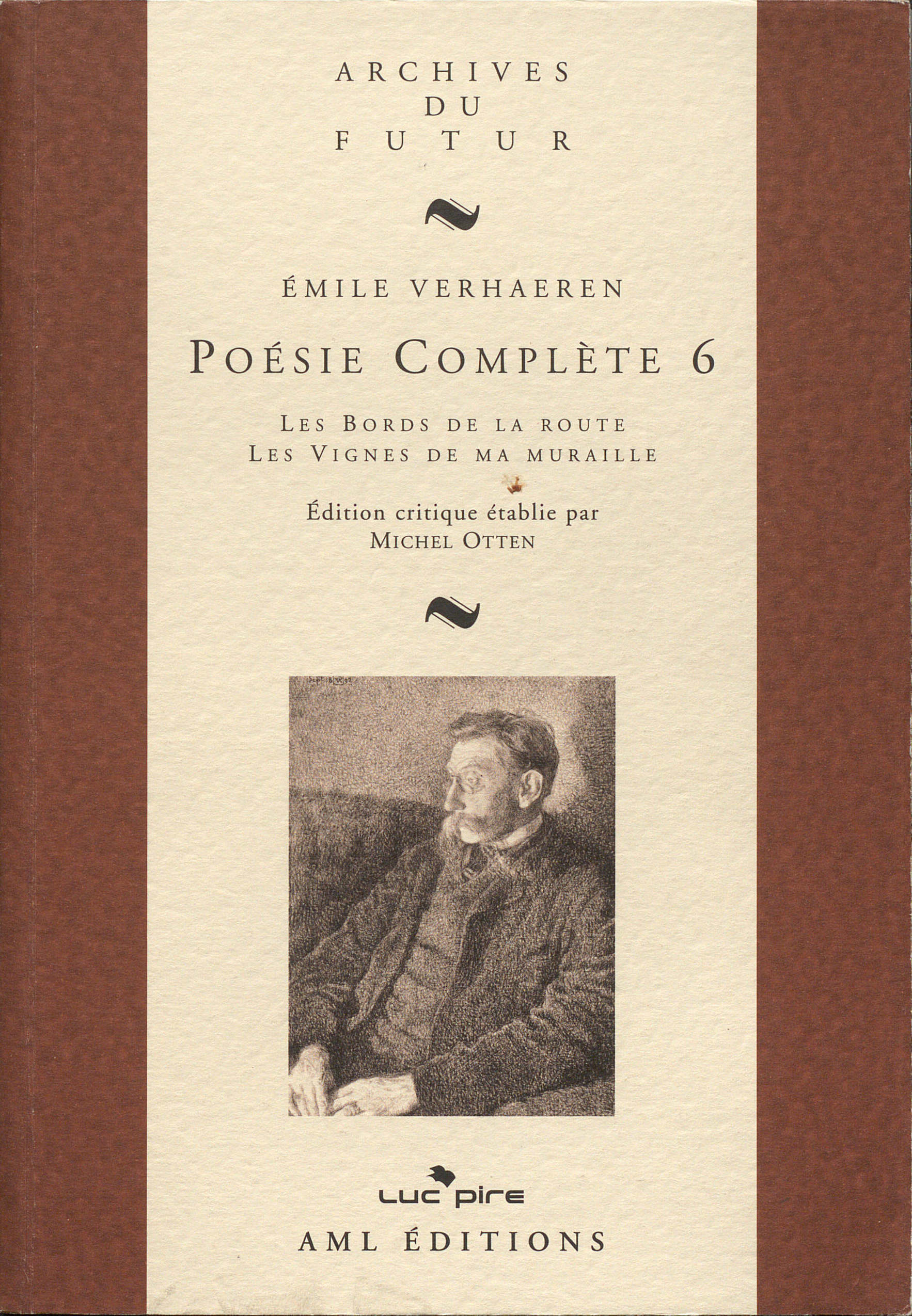 VERHAEREN : POESIE COMPLETE - T06 - POESIE COMPLETE 6 : LES BORDS DE LA ROUTE ; LES VIGNES DE MA MUR