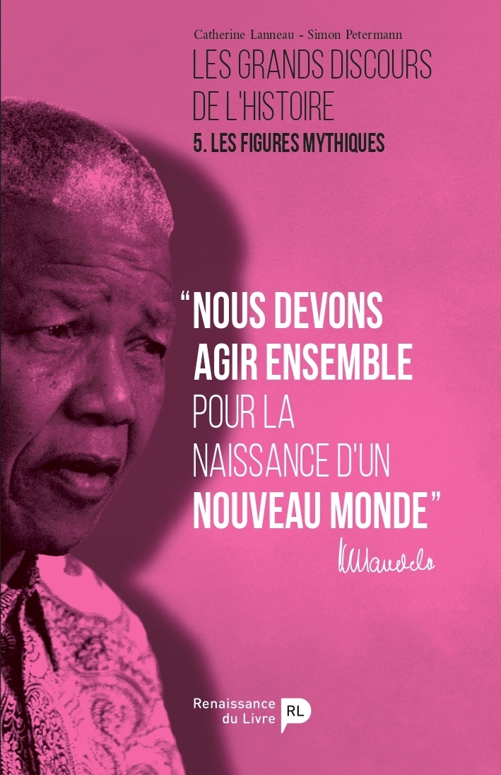 Les grands discours de l'histoire. Vol. 5. Les figures mythiques