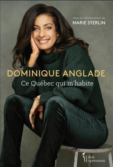 DOMINIQUE ANGLADE. CE QUEBEC QUI M'HABITE