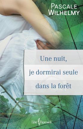UNE NUIT, JE DORMIRAI SEULE DANS LA FORET