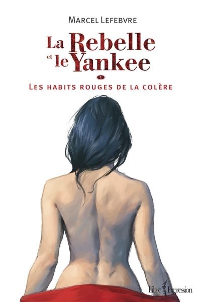 LA REBELLE ET LE YANKEE V 01 LES HABITS ROUGES DE LA COLERE