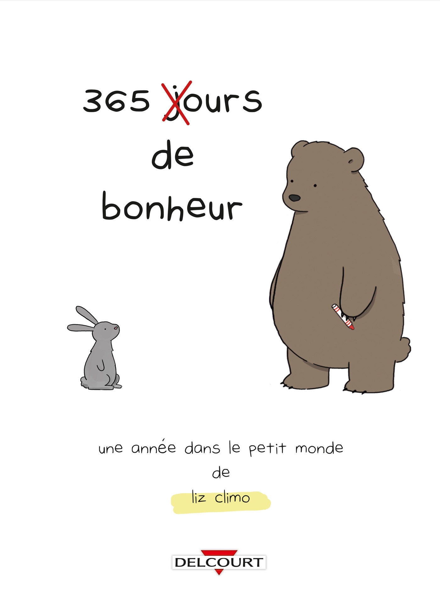 365 jours de bonheur - Une année dans le petit monde de Liz Climo