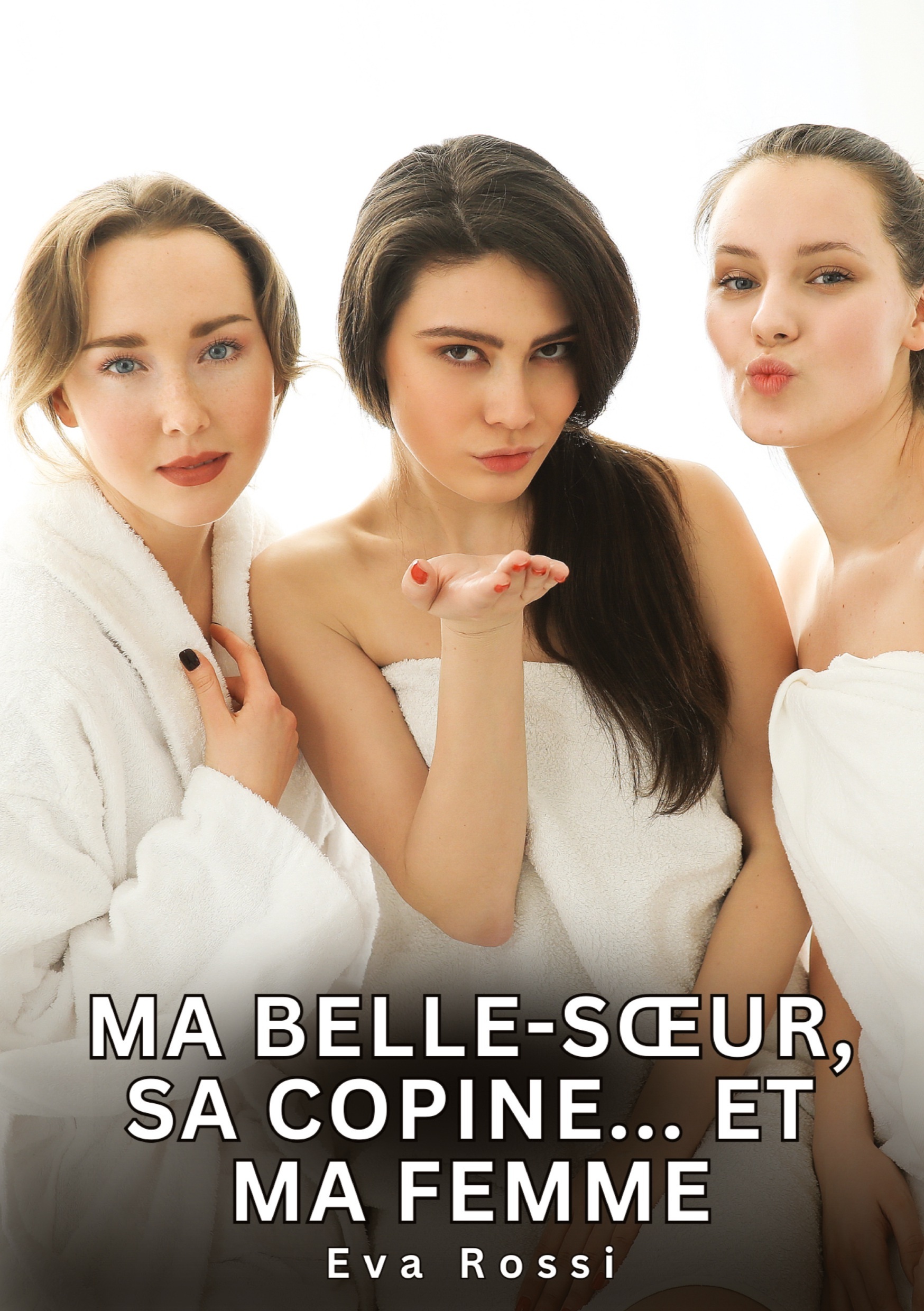Ma belle-soeur, sa copine... Et ma femme