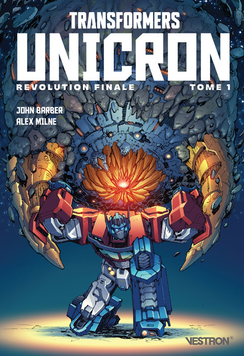 Revolution Finale - Transformers : Unicron Tome 01