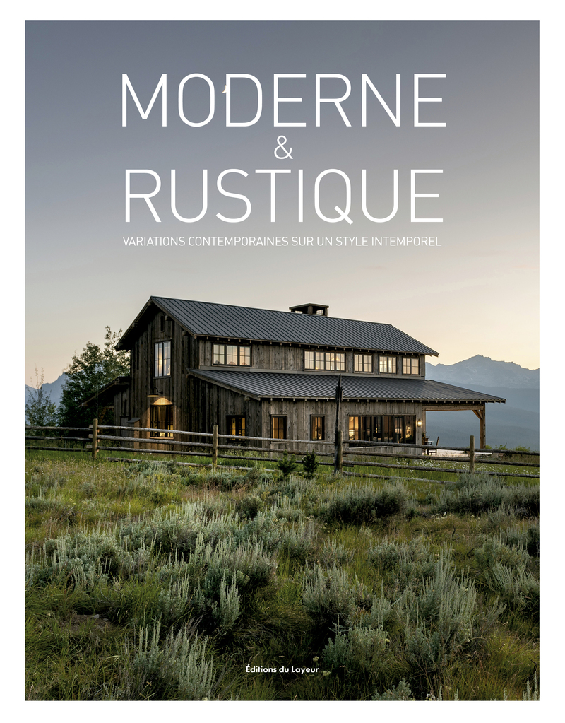 Moderne et rustique - Variations contemporaines sur un style intemporel