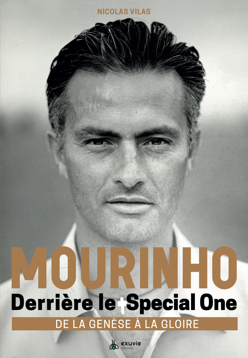 Mourinho - Derrière le Special One - De la genèse à la gloire