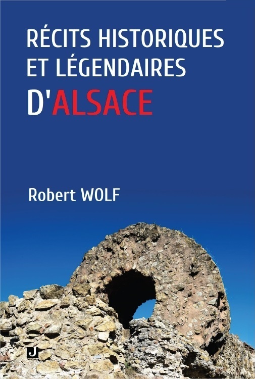 RÉCITS HISTORIQUES ET LÉGENDAIRES D’ALSACE