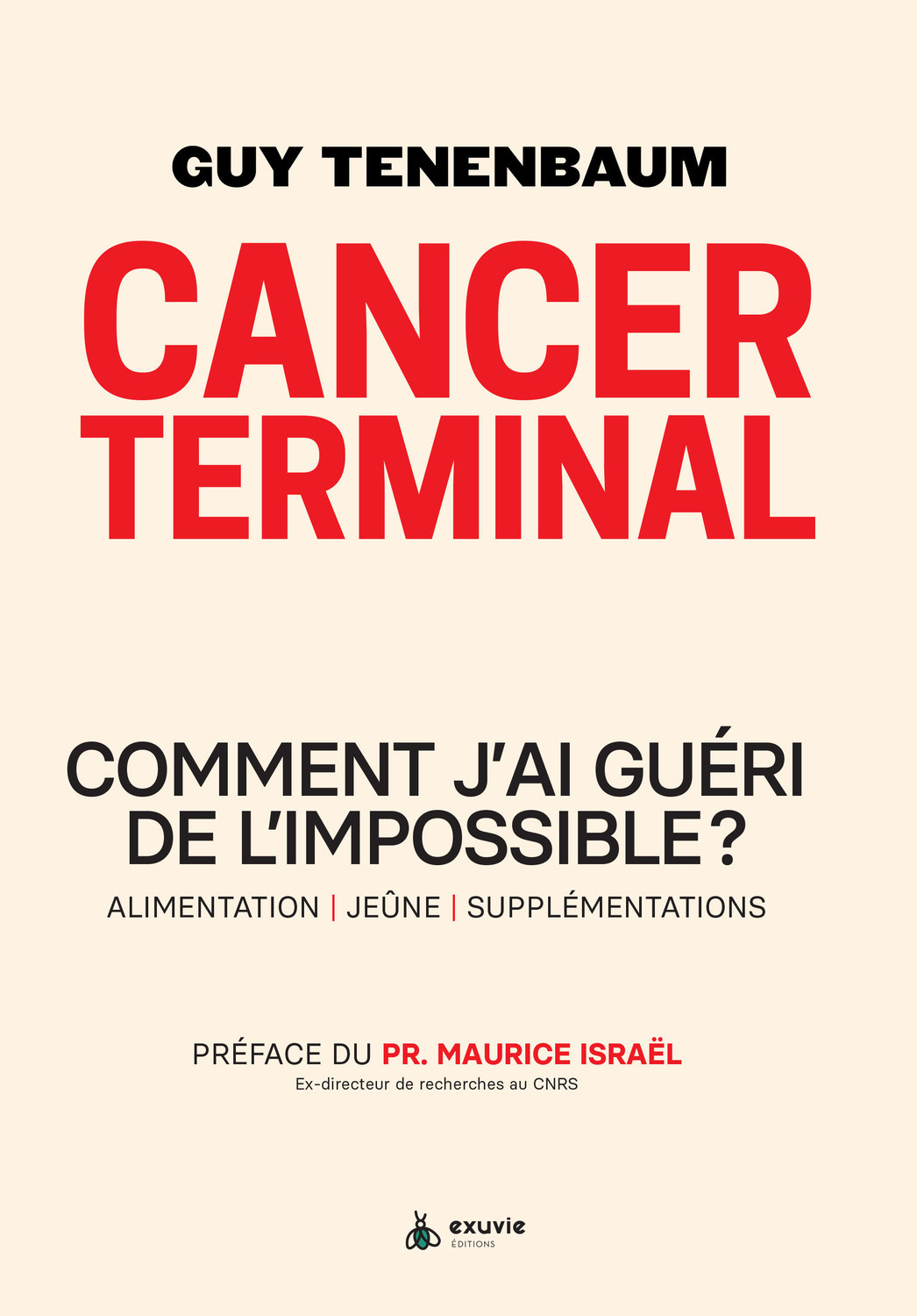 Cancer terminal - Comment j'ai guéri de l'impossible ? Alimentation - Jeûne - Supplémentations