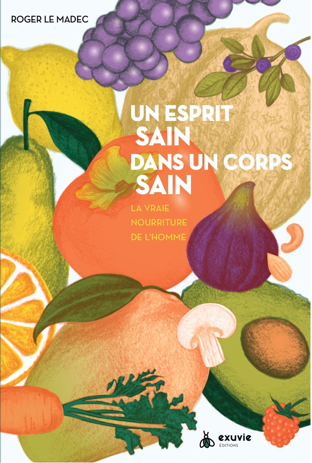 Un esprit sain dans un corps sain - La vraie nourriture de l'homme