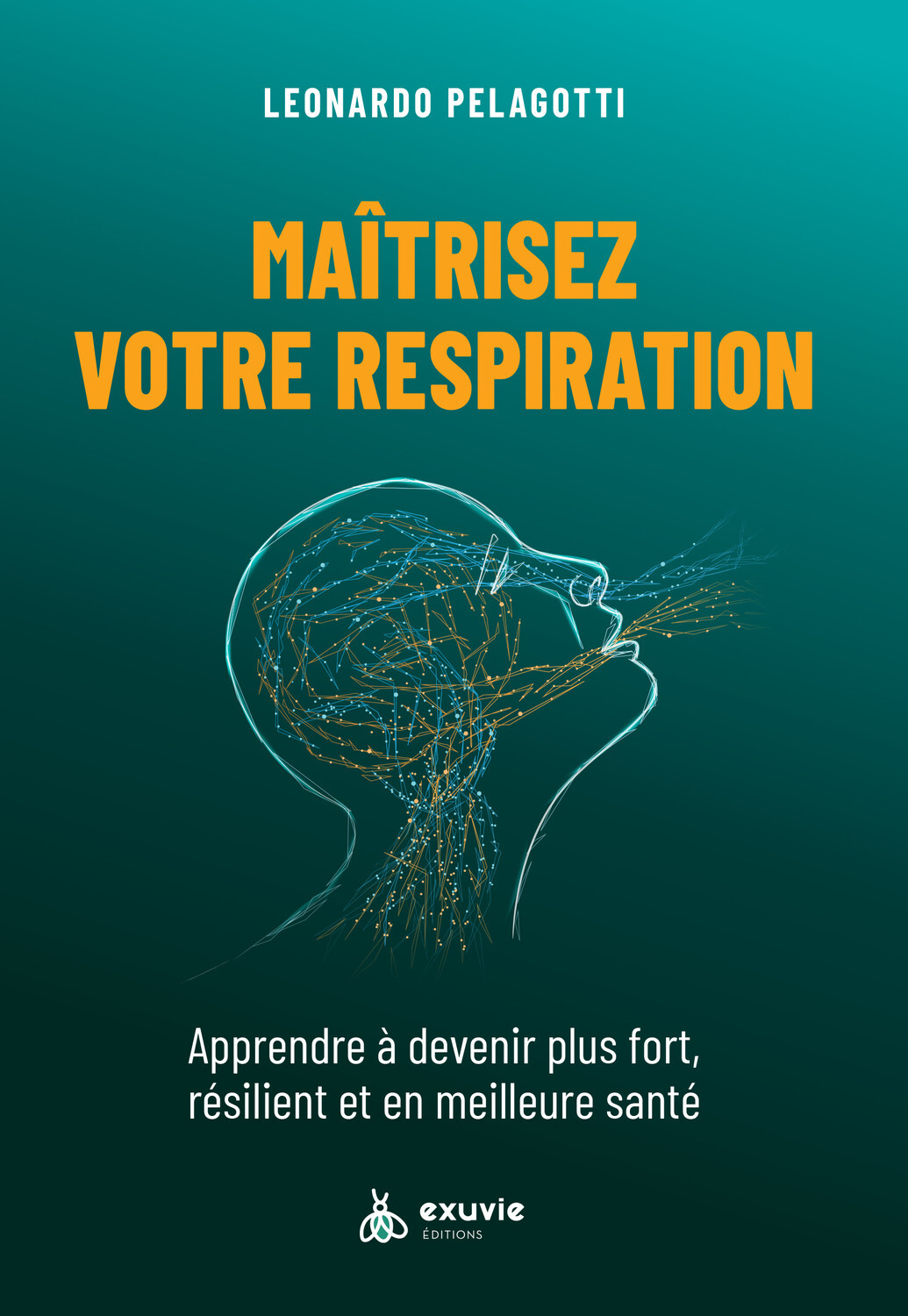 Maîtrisez votre respiration - Apprendre à devenir plus fort, résilient et en meilleure santé