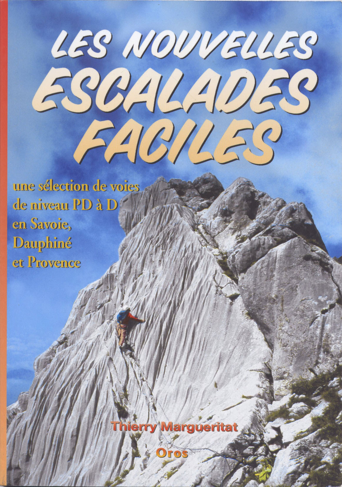 Les nouvelles escalades faciles - une sélection de voies de niveau PD à D en Savoie, Dauphiné et Provence