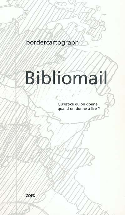Bibliomail / Qu'est-ce qu'on donne quand on donne à lire?