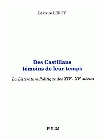 Des Castillans témoins de leur temps - la littérature politique des XIVe-XVe siècles