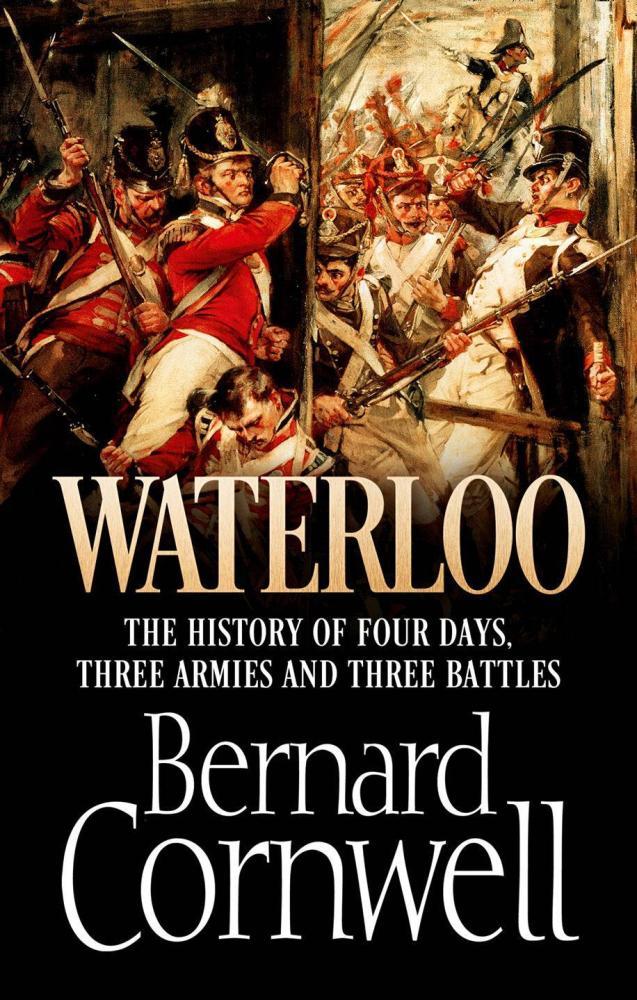 Waterloo, the History of Four Days, Three Armies and Three Battles /anglais