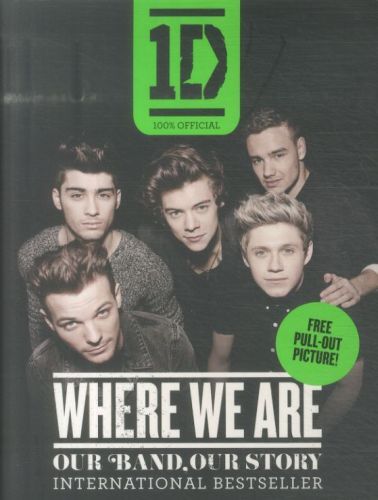 One Direction: Where We are (100% Official): Our Band, Our Story