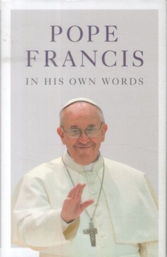 Pope Francis in His Own Words