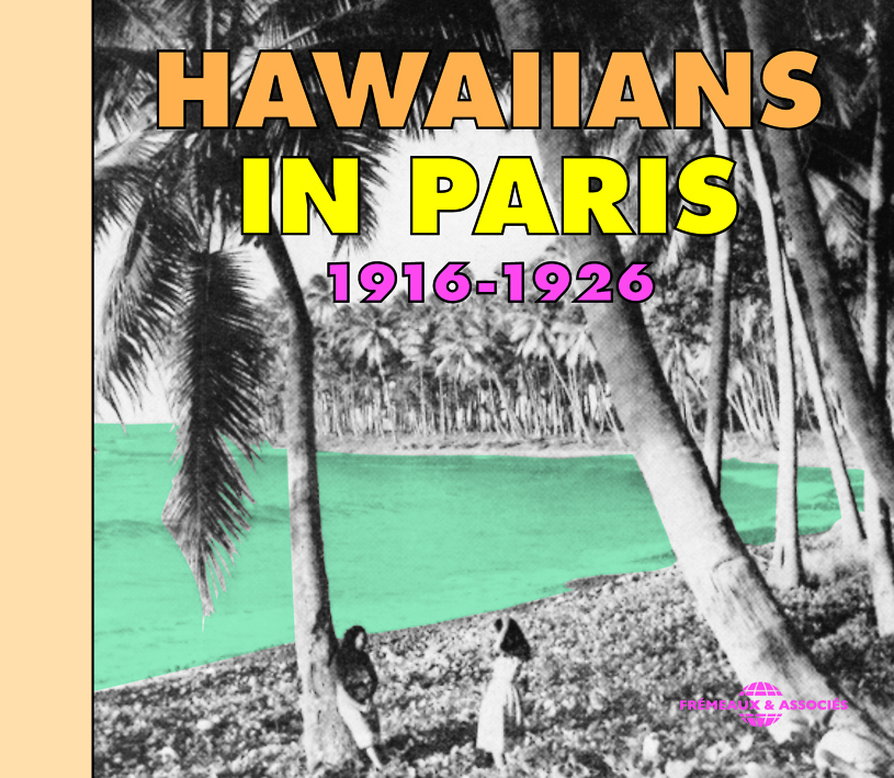 HAWAIIANS IN PARIS ANTHOLOGIE 1916 1926 ANTHOLOGIE SUR DOUBLE CD AUDIO