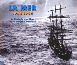 LA MER 1923 1946 ANTHOLOGIE MARITIME DE LA CHANSON FRANCAISE COFFRET DOUBLE CD AUDIO